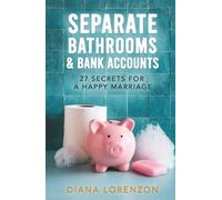 Separate Bathrooms & Bank Accounts: 27 Secrets for a Happy Marriage