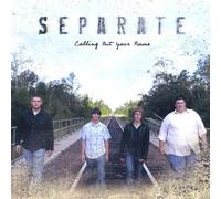 Separate - Calling Out Your Name