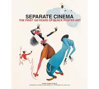 Separate Cinema The First 100 Years of Black Poster Art /anglais