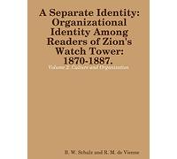 Separate Identity: Organizational Identity Among Readers of Zion’s Watch Tower: 1870-1887. Volume 2. Culture and Organization
