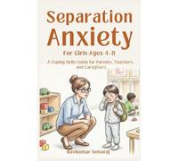 Separation Anxiety for Girls Ages 4-8: A Coping Skills Guide for Parents, Teachers, and Caregivers