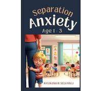 Separation Anxiety for Kids Ages 1-3 (Boys): 45 Short Picture Stories to Help Toddlers Cope with Separation and Starting Daycare (Anxiety relief for kids)