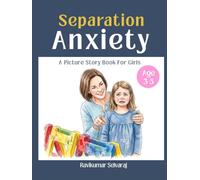 Separation Anxiety for Kids Ages 3-5 (Girls): Picture book helps Overcoming Separation Anxiety when Starting School (Anxiety relief for kids)