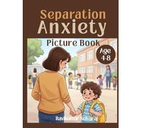Separation Anxiety for Kids Ages 4-8 (Boys): Picture Book for Boys - Modeling 69 Coping Strategies for Early School Separation Anxiety