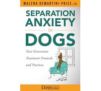 Separation Anxiety in Dogs: Next Generation Treatment Protocols and Practices