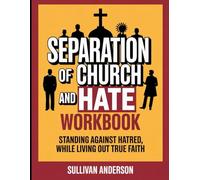 Separation of Church and Hate workbook: Standing Against Hatred While Living Out True Faith