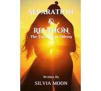 Separation & Reunion: The Twin Flame Odyssey (Trending Twin Flame Topics)