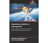 Separatore elettrico a microgravità: Un nuovo sviluppo dei sistemi di supporto alla vita e all'energia della Stazione Spaziale Internazionale