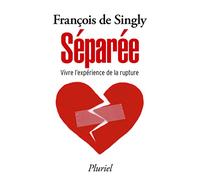 Séparée: Vivre l'expérience de la rupture
