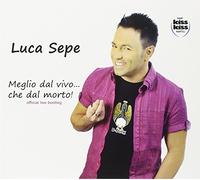 Sepe Luca - Meglio Dal Vivo...Che Dal Morto
