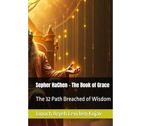 Sepher HaChen - The Book of Grace: The 32 Path Breached of Wisdom