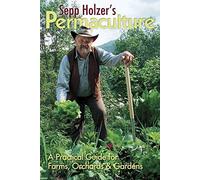 Sepp Holzer's Permaculture: A Practical Guide for Farms, Orchards and Gardens: A Practical Guide for Farmers, Smallholders and Gardeners: 1