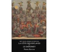 Sept ans en Afrique Occidentale: La Côte des Esclaves et le Dahomey: Voyage, Exploration et Observations du XIXe siècle