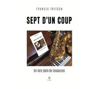 Sept d'un coup: Un livre plein de ressources