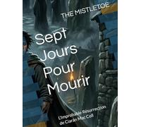 Sept Jours Pour Mourir: L'Improbable Résurrection de Ciarán Mac Coll