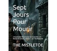 Sept Jours Pour Mourir: L'Improbable Résurrection de Ciarán Mac Coll