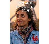 SEPTANTE NUANCES DE GRIJS: Ou comment un Flamand silencieux et une Wallonne qui parle trop ont décidé de rendre fous leurs compatriotes (BELGITUDE)