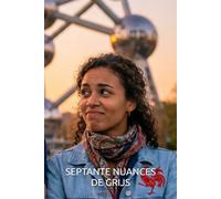 SEPTANTE NUANCES DE GRIJS: Ou comment un Flamand silencieux et une Wallonne qui parle trop ont décidé de rendre fous leurs compatriotes (BELGITUDE)