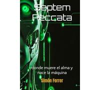 Septem Peccata: donde muere el alma y nace la máquina