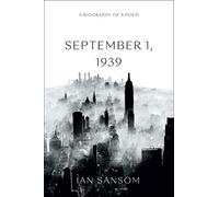 September 1, 1939: A Biography of a Poem