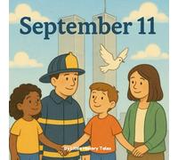 September 11 Picture Book: A Kids’ Book About 9/11 In Memory of the Twin Towers and Patriot Day