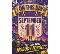 September 11: The Day That Nobody Forgets (On This Day...)