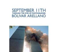 September 11th | Through the Eyes of Photographer Bolivar Arellano