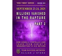 September 23-24, 2025: Millions Vanished in the Rapture - PART 2: How Hosea 6 Foretells 2,000 Years from Christ’s Resurrection to His Return - and Why ... (Team Success Network) (End Times Series)