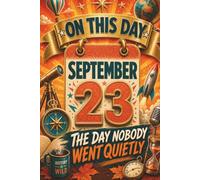 September 23: The Day Nobody Went Quietly (On This Day...)