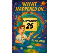 September 25: Amazing stories and brain-teasing puzzles from one unforgettable day in history - perfect for curious minds of all ages. (What Happened On...)