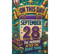 September 28: The Morning After the Brave Thing (On This Day...)