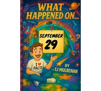 September 29: Amazing stories and brain-teasing puzzles from one unforgettable day in history - perfect for curious minds of all ages. (What Happened On...)