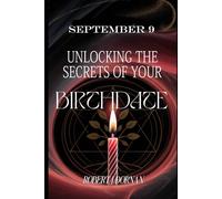 September 9: Unlocking the Secrets of Your Birthdate