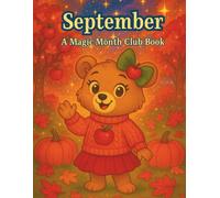 September: A Magic Month Club Book: A Fall Complete Story plus Activity Book for Kids Ages 4-8 | Learn About September with Gala the Bear | Includes Crafts, Games, Recipes, Coloring, and More