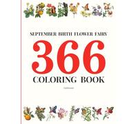 SEPTEMBER BIRTH FLOWER FAIRY 366 COLORING BOOK: Daily Birthday Flower Fairies in Watercolor & Ink | Fantasy Colored Pencil Coloring Book for Kids & Adults