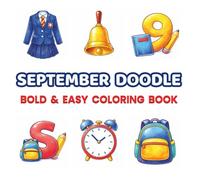 September Doodle Coloring Book for Kids & Adults: 48 Cute Back to School Pages - Bold & Easy Designs for Relaxation, Focus, Mindfulness & Creative Fun ... (Bold & Easy Monthly Doodle Coloring Books)