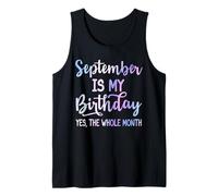 September Is My Birthday The Whole Month Funny Septiembre Camiseta sin Mangas