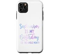 September Is My Birthday The Whole Month Funny Septiembre Carcasa para iPhone 11 Pro Max