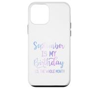 September Is My Birthday The Whole Month Funny Septiembre Carcasa para iPhone 12 mini