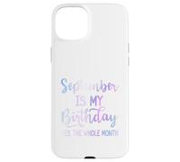 September Is My Birthday The Whole Month Funny Septiembre Carcasa para iPhone 15 Plus