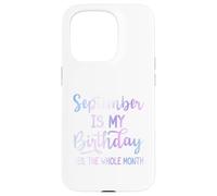 September Is My Birthday The Whole Month Funny Septiembre Carcasa para iPhone 15 Pro