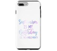 September Is My Birthday The Whole Month Funny Septiembre Carcasa para iPhone 7 Plus/8 Plus