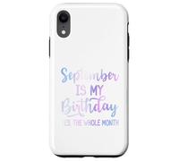 September Is My Birthday The Whole Month Funny Septiembre Carcasa para iPhone XR