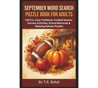 September Word Search Puzzle Book for Adults: Fall Fun, Cozy Traditions, Football Season, Harvest Activities, School Memories & Relaxing Autumn Puzzles