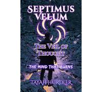 Septimus Velum The Veil of Thought: The Mind That Burns: 3