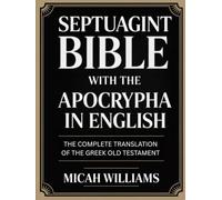 Septuagint Bible with the Apocrypha in English: The Complete Translation of the Greek Old Testament (Grapevine Press) (Bible Apocrypha and Gnostic Gospels Collection)