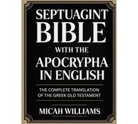 Septuagint Bible with the Apocrypha in English: The Complete Translation of the Greek Old Testament (Grapevine Press) (Bible Apocrypha and Gnostic Gospels Collection)