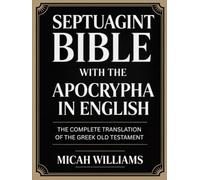 Septuagint Bible with the Apocrypha in English: The Complete Translation of the Greek Old Testament (Grapevine Press) (Bible Apocrypha and Gnostic Gospels Collection)