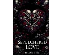 Sepulchered Love: A Dark Gothic Horror Romance of Love, Silence, and What Refuses to Fade