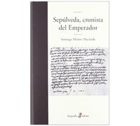 Sepúlveda, cronista del emperador (Edhasa Literaria)